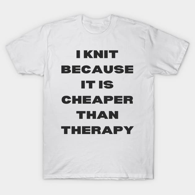 I knit because T-Shirt by Kamaloca